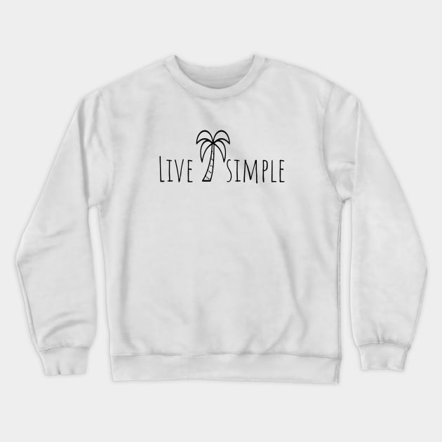 Live simple shirt Crewneck Sweatshirt by SunArt-shop